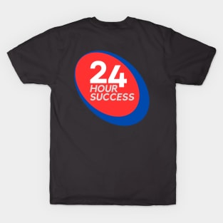 24 Hour Success (Back) T-Shirt